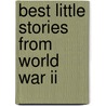 Best Little Stories From World War Ii by C. Brian Kelly