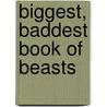 Biggest, Baddest Book of Beasts door Anders Hanson