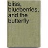 Bliss, Blueberries, and the Butterfly door Jill Lynn Donahue