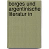 Borges Und Argentinische Literatur In by Nadine W�rner