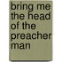 Bring Me the Head of the Preacher Man