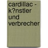 Cardillac - K�Nstler Und Verbrecher by Nadine Bliedtner