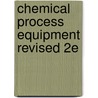 Chemical Process Equipment Revised 2E door W. Roy Penney