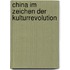 China Im Zeichen Der Kulturrevolution