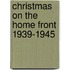 Christmas on the Home Front 1939-1945
