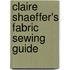 Claire Shaeffer's Fabric Sewing Guide