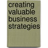 Creating Valuable Business Strategies door Shiv Mathur
