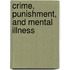 Crime, Punishment, and Mental Illness