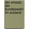 Der Einsatz Der Bundeswehr Im Ausland by Marcel Greubel