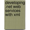 Developing .Net Web Services with Xml by Syngress