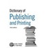 Dictionary Of Publishing And Printing