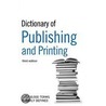 Dictionary Of Publishing And Printing door C. Black Publishers Ltd