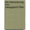 Die Bilanzierung Von Swapgesch�Ften by Jens Gerlach
