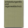 Entwicklungshilfe Und Regenwaldschutz door Erik Schmitz