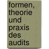 Formen, Theorie Und Praxis Des Audits door Astrid Bagley