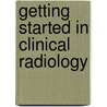 Getting Started in Clinical Radiology door George Eastman