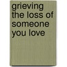 Grieving the Loss of Someone You Love by Raymond Mitsch