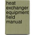 Heat Exchanger Equipment Field Manual