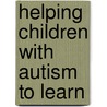 Helping Children with Autism to Learn by Staurt Powell