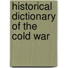 Historical Dictionary of the Cold War by Simon Davis