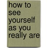 How to See Yourself As You Really Are door Jeffrey Hopkins