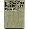 Innovationen Im Latein Der Kaiserzeit by Mark M�st
