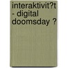 Interaktivit�T - Digital Doomsday ? by Susanne Schr�der