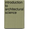 Introduction to Architectural Science door Steven Szokolay