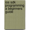 Ios Sdk Programming a Beginners Guide door James Brannan