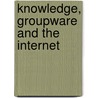 Knowledge, Groupware And The Internet door Terry S. Trepper