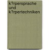 K�Rpersprache Und K�Rpertechniken by Jana Wiedeking
