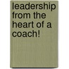 Leadership from the Heart of a Coach! door Robinson