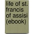 Life of St. Francis of Assisi (Ebook)