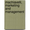 Machiavelli, Marketing And Management door Phil Harriss