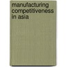 Manufacturing Competitiveness in Asia by K.S. Jomo