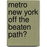 Metro New York Off the Beaten Path� by Susan Finch