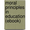 Moral Principles in Education (Ebook) door John Dewey