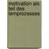 Motivation Als Teil Des Lernprozesses