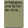 M�Ditation, Une Fa�On De Vivre... door Julien Bouchard