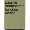 Passive Components for Circuit Design door Ian Robertson Sinclair