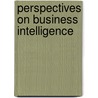 Perspectives on Business Intelligence by Raymond Ng