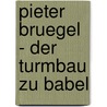 Pieter Bruegel - Der Turmbau Zu Babel door Martina Traxler