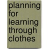 Planning for Learning Through Clothes door Rachel Sparks Linfield