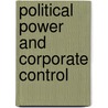Political Power and Corporate Control door Peter A. Gourevitch