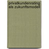Privatkundenrating Als Zukunftsmodell by Elena-Marie Zeisler