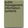 Public Management Information Systems door Bruce A. Rocheleau
