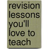 Revision Lessons You'Ll Love to Teach door Ruth Townsend Story