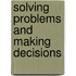 Solving Problems And Making Decisions