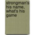 Strongman's His Name, What's His Game