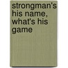 Strongman's His Name, What's His Game door Jerry Robeson